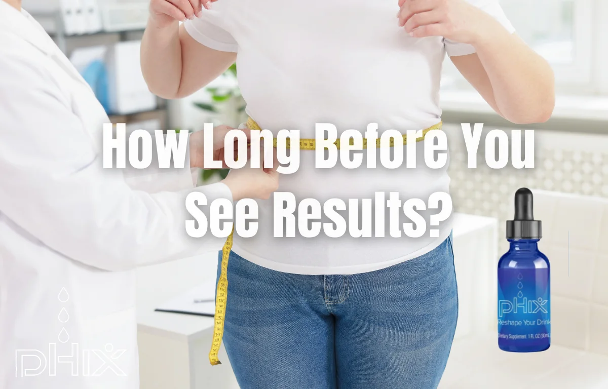 How long before you see results with phix drops